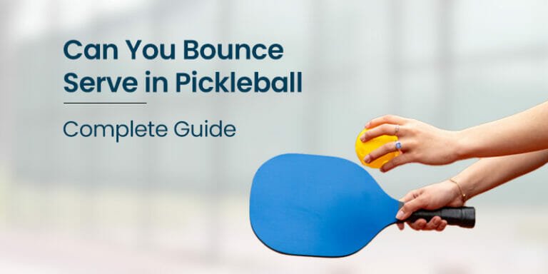 Can You Bounce Serve in Pickleball?