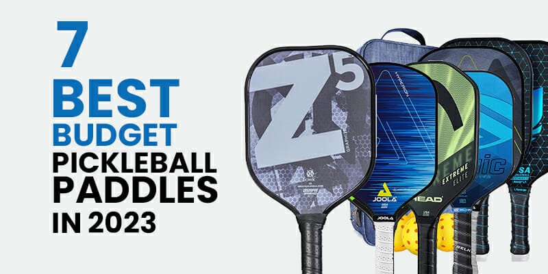 7 Best Budget Pickleball Paddles in 2023